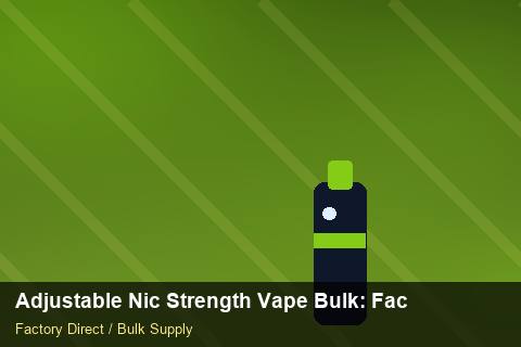 Adjustable Nic Strength Vape Bulk — Adjustable Nic Strength Vape Bulk: Factory Direct Quote — Step-by-Step photo 2