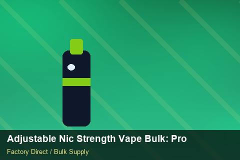 Adjustable Nic Strength Vape Bulk — Adjustable Nic Strength Vape Bulk: Procurement Strategy — Step-by-Step photo 2