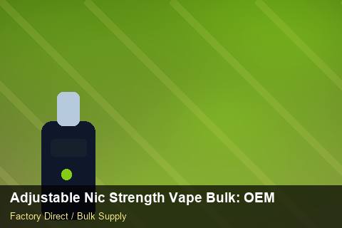 Adjustable Nic Strength Vape Bulk — Adjustable Nic Strength Vape Bulk: OEM & ODM Service — Step-by-Step photo 1