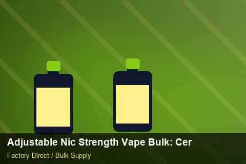 Adjustable Nic Strength Vape Bulk — Adjustable Nic Strength Vape Bulk: Certifications & MSDS — Step-by-Step photo 1