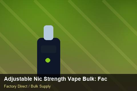 Adjustable Nic Strength Vape Bulk — Adjustable Nic Strength Vape Bulk: Factory Audit Report — Step-by-Step photo 1