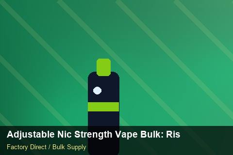 Adjustable Nic Strength Vape Bulk — Adjustable Nic Strength Vape Bulk: Risk Management — Step-by-Step photo 1