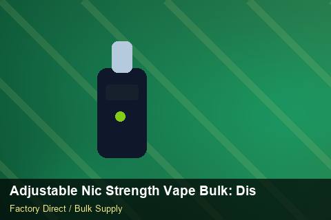 Adjustable Nic Strength Vape Bulk — Adjustable Nic Strength Vape Bulk: Distribution Channels — Step-by-Step photo 1