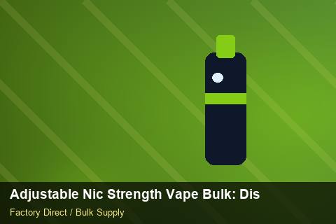 Adjustable Nic Strength Vape Bulk — Adjustable Nic Strength Vape Bulk: Distribution Channels — Step-by-Step photo 2