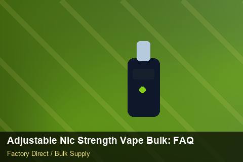 Adjustable Nic Strength Vape Bulk — Adjustable Nic Strength Vape Bulk: FAQ — Step-by-Step photo 1