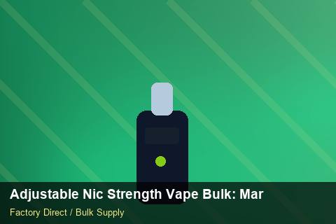 Adjustable Nic Strength Vape Bulk — Adjustable Nic Strength Vape Bulk: Market Comparison — Step-by-Step photo 1