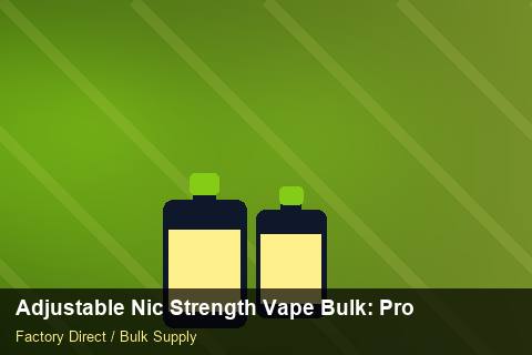 Adjustable Nic Strength Vape Bulk — Adjustable Nic Strength Vape Bulk: Procurement Checklist — Step-by-Step photo 1
