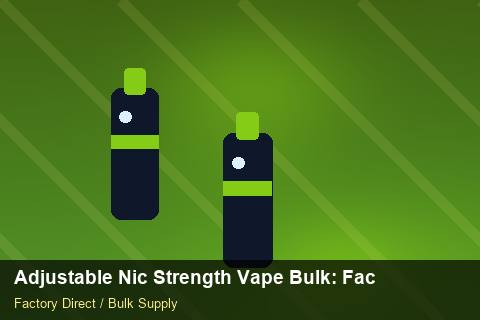 Adjustable Nic Strength Vape Bulk — Adjustable Nic Strength Vape Bulk: Factory Direct Quote — Common Mistakes photo 2
