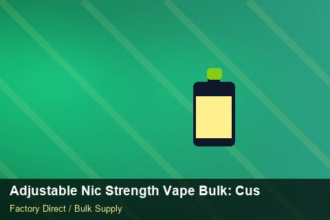 Adjustable Nic Strength Vape Bulk — Adjustable Nic Strength Vape Bulk: Customs Documentation — Common Mistakes photo 2