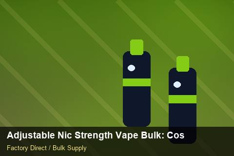 Adjustable Nic Strength Vape Bulk — Adjustable Nic Strength Vape Bulk: Cost Breakdown — Common Mistakes photo 2