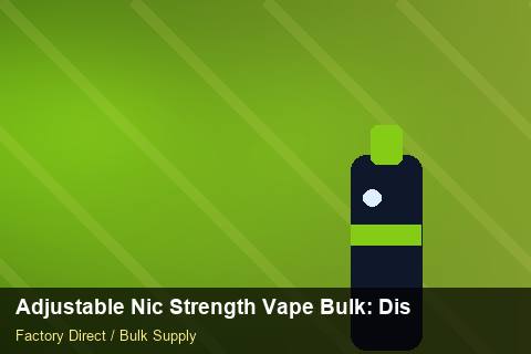 Adjustable Nic Strength Vape Bulk — Adjustable Nic Strength Vape Bulk: Distribution Channels — Common Mistakes photo 2