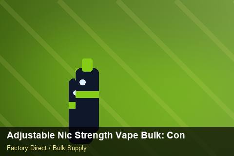 Adjustable Nic Strength Vape Bulk — Adjustable Nic Strength Vape Bulk: Contract Essentials — Common Mistakes photo 1