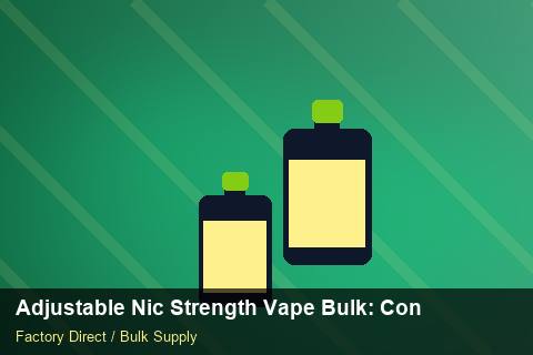 Adjustable Nic Strength Vape Bulk — Adjustable Nic Strength Vape Bulk: Contract Essentials — Common Mistakes photo 2