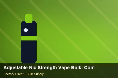 Adjustable Nic Strength Vape Bulk — Adjustable Nic Strength Vape Bulk: Compliance Standards — Checklist photo 1