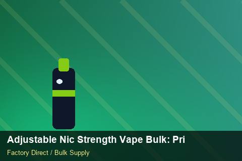 Adjustable Nic Strength Vape Bulk — Adjustable Nic Strength Vape Bulk: Private Label Options — Checklist photo 1