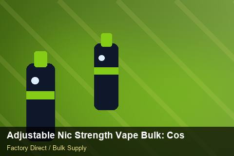 Adjustable Nic Strength Vape Bulk — Adjustable Nic Strength Vape Bulk: Cost Breakdown — Checklist photo 2
