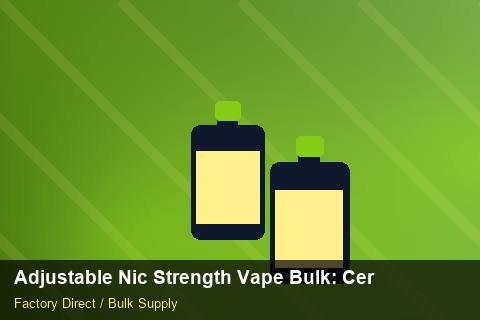 Adjustable Nic Strength Vape Bulk — Adjustable Nic Strength Vape Bulk: Certifications & MSDS — Checklist photo 1