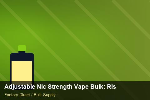 Adjustable Nic Strength Vape Bulk — Adjustable Nic Strength Vape Bulk: Risk Management — Checklist photo 2
