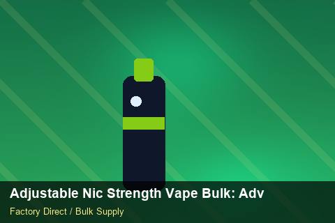 Adjustable Nic Strength Vape Bulk — Adjustable Nic Strength Vape Bulk: Advanced Sourcing — Checklist photo 1