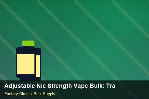 Adjustable Nic Strength Vape Bulk — Adjustable Nic Strength Vape Bulk: Trade Terms — Checklist photo 1