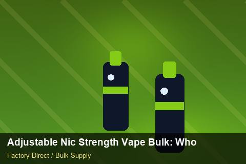 Adjustable Nic Strength Vape Bulk — Adjustable Nic Strength Vape Bulk: Wholesale Price — vs Competitors photo 1