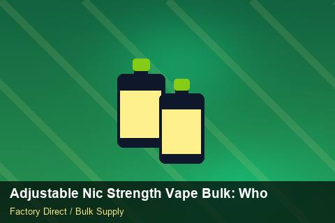 Adjustable Nic Strength Vape Bulk — Adjustable Nic Strength Vape Bulk: Wholesale Price — vs Competitors photo 2