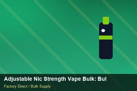 Adjustable Nic Strength Vape Bulk — Adjustable Nic Strength Vape Bulk: Bulk Supplier Guide — vs Competitors photo 1