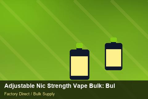 Adjustable Nic Strength Vape Bulk — Adjustable Nic Strength Vape Bulk: Bulk Supplier Guide — vs Competitors photo 2
