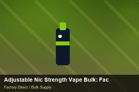 Adjustable Nic Strength Vape Bulk — Adjustable Nic Strength Vape Bulk: Factory Direct Quote — vs Competitors photo 2