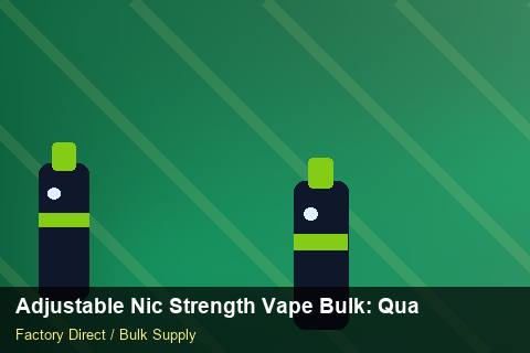 Adjustable Nic Strength Vape Bulk — Adjustable Nic Strength Vape Bulk: Quality Inspection Checklist — vs Competitors photo 2