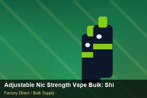 Adjustable Nic Strength Vape Bulk — Adjustable Nic Strength Vape Bulk: Shipping & Logistics — vs Competitors photo 1