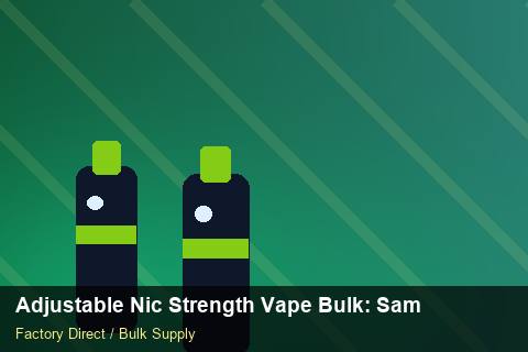 Adjustable Nic Strength Vape Bulk — Adjustable Nic Strength Vape Bulk: Sample Policy — vs Competitors photo 1