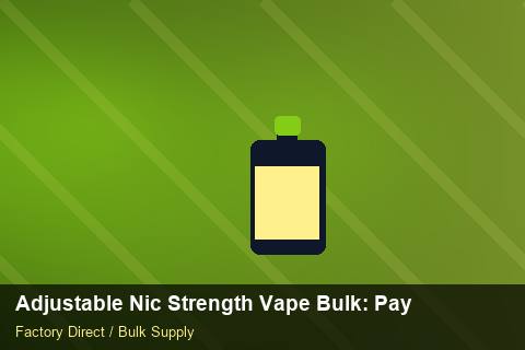 Adjustable Nic Strength Vape Bulk — Adjustable Nic Strength Vape Bulk: Payment Terms — vs Competitors photo 1