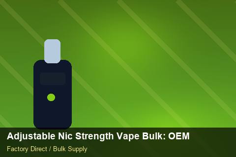 Adjustable Nic Strength Vape Bulk — Adjustable Nic Strength Vape Bulk: OEM & ODM Service — vs Competitors photo 1