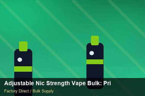 Adjustable Nic Strength Vape Bulk — Adjustable Nic Strength Vape Bulk: Private Label Options — vs Competitors photo 1