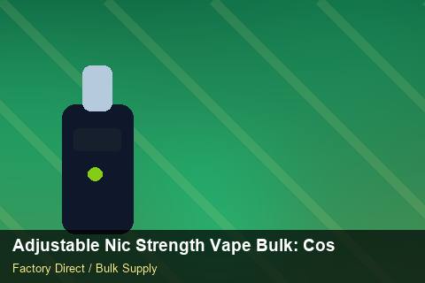 Adjustable Nic Strength Vape Bulk — Adjustable Nic Strength Vape Bulk: Cost Breakdown — vs Competitors photo 1