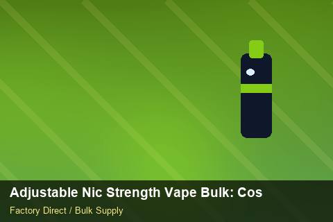 Adjustable Nic Strength Vape Bulk — Adjustable Nic Strength Vape Bulk: Cost Breakdown — vs Competitors photo 2