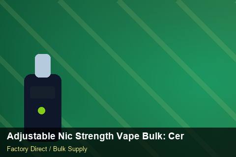 Adjustable Nic Strength Vape Bulk — Adjustable Nic Strength Vape Bulk: Certifications & MSDS — vs Competitors photo 2