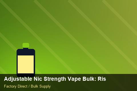 Adjustable Nic Strength Vape Bulk — Adjustable Nic Strength Vape Bulk: Risk Management — vs Competitors photo 2