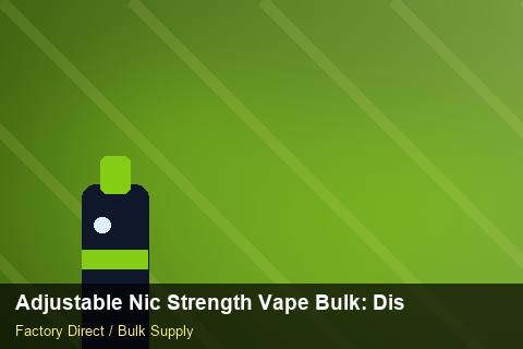 Adjustable Nic Strength Vape Bulk — Adjustable Nic Strength Vape Bulk: Distribution Channels — vs Competitors photo 2