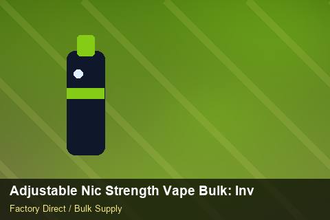 Adjustable Nic Strength Vape Bulk — Adjustable Nic Strength Vape Bulk: Inventory Management — vs Competitors photo 1
