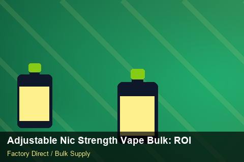 Adjustable Nic Strength Vape Bulk — Adjustable Nic Strength Vape Bulk: ROI Analysis — vs Competitors photo 2