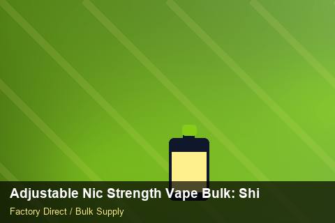 Adjustable Nic Strength Vape Bulk — Adjustable Nic Strength Vape Bulk: Shipping & Logistics — 2026 Update photo 2
