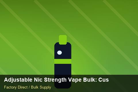 Adjustable Nic Strength Vape Bulk — Adjustable Nic Strength Vape Bulk: Customs Documentation — 2026 Update photo 1