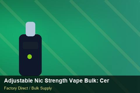 Adjustable Nic Strength Vape Bulk — Adjustable Nic Strength Vape Bulk: Certifications & MSDS — 2026 Update photo 2