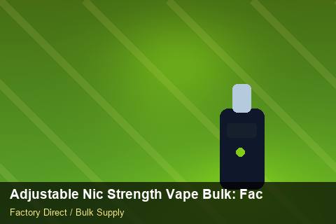 Adjustable Nic Strength Vape Bulk — Adjustable Nic Strength Vape Bulk: Factory Audit Report — 2026 Update photo 1