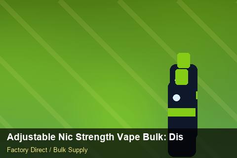 Adjustable Nic Strength Vape Bulk — Adjustable Nic Strength Vape Bulk: Distribution Channels — 2026 Update photo 2