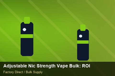 Adjustable Nic Strength Vape Bulk — Adjustable Nic Strength Vape Bulk: ROI Analysis — 2026 Update photo 1