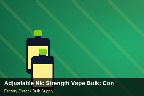 Adjustable Nic Strength Vape Bulk — Adjustable Nic Strength Vape Bulk: Contract Essentials — 2026 Update photo 2
