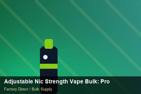 Adjustable Nic Strength Vape Bulk — Adjustable Nic Strength Vape Bulk: Procurement Strategy — Beginner Notes photo 2